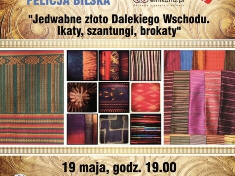 „Jedwabne złoto Dalekiego Wschodu. Ikaty, szantungi, brokaty”. Spotkanie z Felicją Bilską